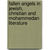 Fallen Angels in Jewish, Christian and Mohammedan Literature door Leo Jung