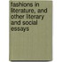 Fashions in Literature, and Other Literary and Social Essays