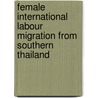 Female International Labour Migration from Southern Thailand by Nisakorn Klanarong