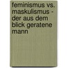 Feminismus vs. Maskulismus - Der Aus Dem Blick Geratene Mann by Syzane Berisha