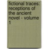 Fictional Traces: Receptions of the Ancient Novel - Volume 1 by Stephen J. Harrison (eds)