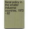 Fiscal Policy in the Smaller Industrial Countries, 1972 - 82 door G. Blondal