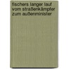 Fischers langer Lauf vom Straßenkämpfer zum Außenminister by Christina Kreimer
