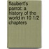 Flaubert's Parrot: A History of the World in 10 1/2 Chapters