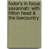 Fodor's in Focus Savannah: With Hilton Head & the Lowcountry door Fodor Travel Publications