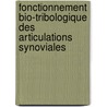 Fonctionnement bio-tribologique des articulations synoviales by Ana-Maria Trunfio