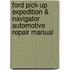 Ford Pick-up Expedition & Navigator Automotive Repair Manual