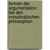 Formen der Argumentation bei den vorsokratischen Philosophen door Baumann Adolf