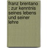 Franz Brentano : zur Kenntnis seines Lebens und seiner Lehre door Harry Kraus Jr.