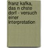 Franz Kafka, Das N Chste Dorf - Versuch Einer Interpretation