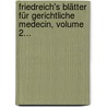 Friedreich's Blätter Für Gerichtliche Medecin, Volume 2... door Ernst Buchner