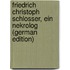 Friedrich Christoph Schlosser, Ein Nekrolog (German Edition)