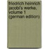 Friedrich Heinrich Jacobi's Werke, Volume 1 (German Edition)