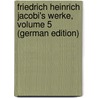 Friedrich Heinrich Jacobi's Werke, Volume 5 (German Edition) door Georg Hamann Johann