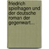 Friedrich Spielhagen Und Der Deutsche Roman Der Gegenwart...