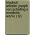 Friedrich Wilhelm Joseph Von Schelling S Mmtliche Werke (12)