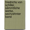 Friedrichs Von Schiller. Sämmtliche Werke, Sechzehnter Band by Friedrich Schiller