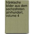 Fränkische Bilder Aus Dem Sechzehnten Jahrhundert, Volume 4