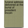 Funeral Address Delivered at the Burial of President Lincoln door Matthew Simpson