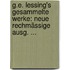G.e. Lessing's Gesammelte Werke: Neue Rechmässige Ausg. ...