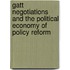 Gatt Negotiations And The Political Economy Of Policy Reform