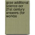 Gcse Additional Science Ocr 21st Century Answers (for Workbo