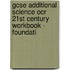 Gcse Additional Science Ocr 21st Century Workbook - Foundati