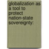 Globalization As A Tool To Protect Nation-state Sovereignty: door Michael Murphy