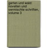 Garten Und Wald: Novellen Und Vermischte Schriften, Volume 3 by Ludwig Rellstab