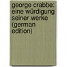 George Crabbe: Eine Würdigung Seiner Werke (German Edition) by Pesta Hermann