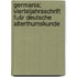 Germania; Vierteljahrsschrift fušr deutsche alterthumskunde