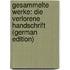 Gesammelte Werke: Die Verlorene Handschrift (German Edition)