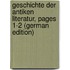 Geschichte Der Antiken Literatur, Pages 1-2 (German Edition)