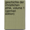 Geschichte Der Christlichen Ethik, Volume 1 (German Edition) door Gass Wilhelm