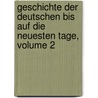 Geschichte Der Deutschen Bis Auf Die Neuesten Tage, Volume 2 door Wolfgang Menzel