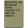 Geschichte Der Deutschen Hansa, Volumes 1-2 (German Edition) by Wilhelm Barthold Friedrich