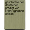 Geschichte Der Deutschen Predigt Vor Luther (German Edition) by Marbach Johannes