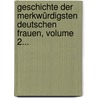 Geschichte Der Merkwürdigsten Deutschen Frauen, Volume 2... door Carl Ramshorn