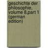 Geschichte Der Philosophie, Volume 8,part 1 (German Edition) by Gottlieb Tennemann Wilhelm