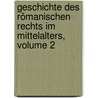 Geschichte Des Römanischen Rechts Im Mittelalters, Volume 2 door Friedrich Karl Von Savigny