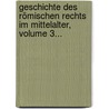 Geschichte Des Römischen Rechts Im Mittelalter, Volume 3... by Friedrich Karl Von Savigny