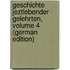 Geschichte Jeztlebender Gelehrten, Volume 4 (German Edition)