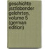 Geschichte Jeztlebender Gelehrten, Volume 5 (German Edition)