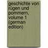 Geschichte Von Rügen Und Pommern, Volume 1 (German Edition) door Wilhelm Barthold Friedrich