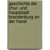Geschichte der Chur- und Hauptstadt Brandenburg an der Havel by Otto Tschirch