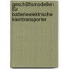 Geschäftsmodellen für batterieelektrische Kleintransporter door Mareike Bender