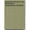 Gesetzsammlung für das Fürstenthum Schwarzburg-Rudolstadt. door Schwarzburg-Rudolstadt