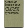 Gestion de Session pour des Groupes Collaboratifs Synchrones door Laura Margarita Rodríguez Peralta
