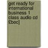 Get Ready For International Business 1 Class Audio Cd £bec]