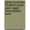 Global Business Student's Book Pack Upper Intermediate Level by Rebecca Robb Benne